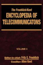 The Froehlich/Kent Encyclopedia of Telecommunications af Fritz E. Froehlich