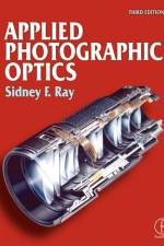 Applied Photographic Optics af Sidney (Senior Lecturer in Digital and Photographic Imaging Ray