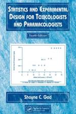 Statistics and Experimental Design for Toxicologists and Pharmacologists, Fourth Edition af Shayne C. Gad