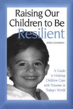 Raising Our Children to Be Resilient af Linda Goldman