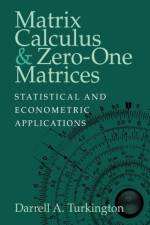 Matrix Calculus and Zero-One Matrices af Darrell A. (University of Western Australia Turkington