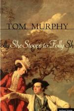She Stoops To Folly af Tom Murphy