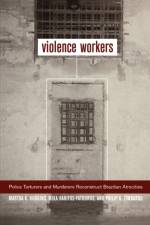 Violence Workers af Prof. Martha K. Huggins