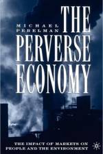 The Perverse Economy af M. Perelman