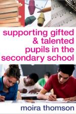 Supporting Gifted and Talented Pupils in the Secondary School af Moira Thomson