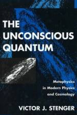 The Unconscious Quantum af Victor J. Stenger