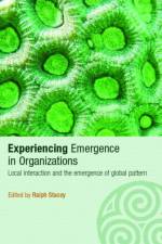 Experiencing Emergence in Organizations