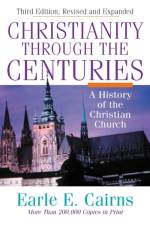 Christianity Through the Centuries af Earle E. Cairns