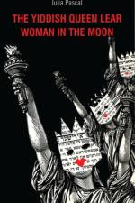 The Yiddish Queen Lear and Woman on the Moon af Julia (Author) Pascal