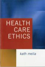 Health Care Ethics af Kath Melia