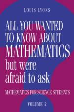 All You Wanted to Know about Mathematics but Were Afraid to Ask af Louis (University of Oxford) Lyons