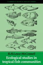 Ecological Studies in Tropical Fish Communities af R. H. Lowe-McConnell
