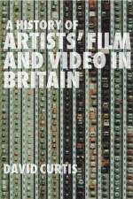 History of Artists' Film and Video in Britain af David Curtis