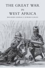 Great War in West Africa af E. Howard. Gorges