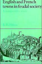 English and French Towns in Feudal Society af Rodney Howard (University of Birmingham) Hilton