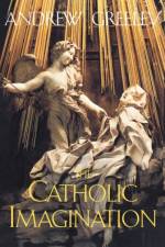 The Catholic Imagination af Andrew Greeley
