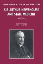 Sir Arthur Newsholme and State Medicine, 1885–1935 af John M. (University of Minnesota) Eyler