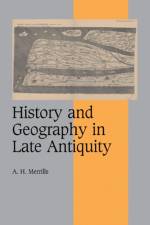 History and Geography in Late Antiquity af A. H. (King's College Merrills