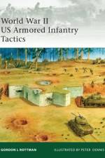 World War II US Armored Infantry Tactics af Gordon L. Rottman