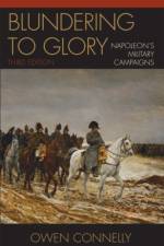 Blundering to Glory af Owen Connelly