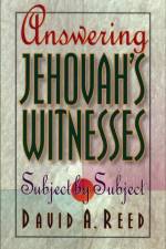 Answering Jehovah`s Witnesses – Subject by Subject af David A. Reed