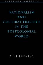 Nationalism and Cultural Practice in the Postcolonial World af Neil (University of Warwick) Lazarus