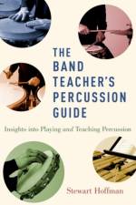 The Band Teacher's Percussion Guide af Stewart (Private Teacher and Director of Percussion Ensemble Hoffman