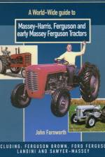 A World Wide Guide to Massey Harris, Ferguson and Early Massey Ferguson Tractors af John Farnworth