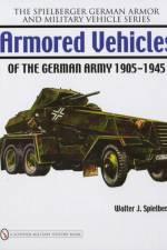 Armored Vehicles of the German Army 1905-1945 af Walter J. Spielberger