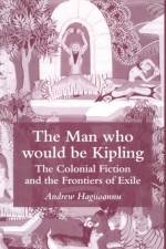 The Man Who Would Be Kipling af A. Hagiioannu