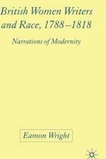 British Women Writers and Race, 1788-1818 af E. Wright