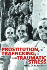 Prostitution, Trafficking, and Traumatic Stress af PhD Farley