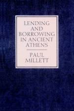 Lending and Borrowing in Ancient Athens af Paul Millett