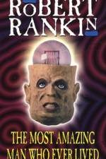 The Most Amazing Man Who Ever Lived af Robert Rankin