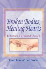Broken Bodies, Healing Hearts af Gretchen Tenbrook