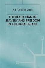 The Black Man in Slavery and Freedom in Colonial Brazil