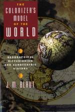 The Colonizer's Model of the World af J. M. (PhD (deceased) Blaut