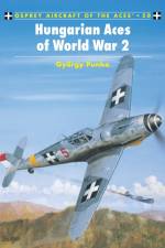 Hungarian and Bulgarian Aces of World War 2 af Stephan Boshniakov