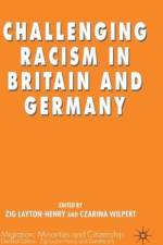 Challenging Racism in Britain and Germany af C. Wilpert