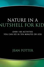 Nature in a Nutshell for Kids af Jean Potter