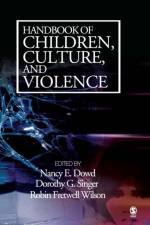 Handbook of Children, Culture, and Violence af Nancy E. Dowd