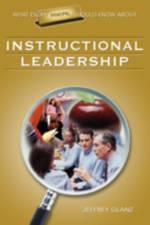 What Every Principal Should Know About Instructional Leadership af Jeffrey G. Glanz
