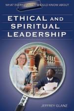 What Every Principal Should Know About Ethical and Spiritual Leadership af Jeffrey G. Glanz