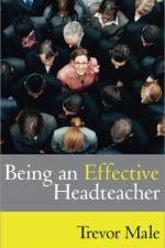 Being an Effective Headteacher af Trevor Male