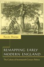Remapping Early Modern England af Kevin (University of Southampton) Sharpe