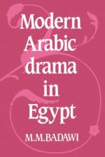 Modern Arabic Drama in Egypt af M. M. Badawi