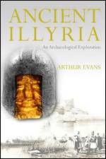 Ancient Illyria af Arthur Evans