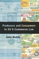 Producers and Consumers in EU E-Commerce Law af John Dickie
