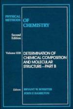 Physical Methods of Chemistry, Determination of Chemical Composition and Molecular Structure af BW Rossiter