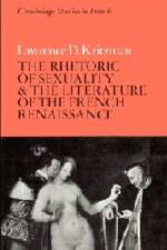 The Rhetoric of Sexuality and the Literature of the French Renaissance af Lawrence D. Kritzman